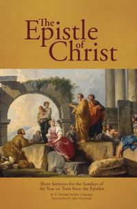 Cover image for The Epistle of Christ: Short Sermons For the Sundays of the Year on Texts from the Epistles