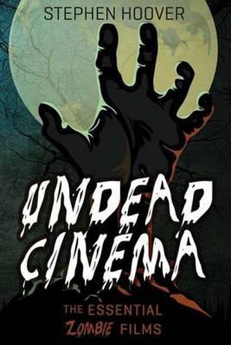 Cover image for Undead Cinema: The Essential Zombie Films