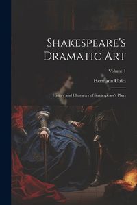 Cover image for Shakespeare's Dramatic Art