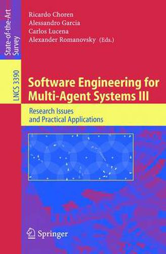 Cover image for Software Engineering for Multi-Agent Systems III: Research Issues and Practical Applications