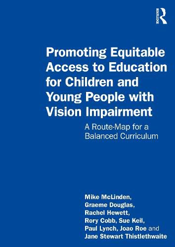 Promoting Equitable Access to Education for Children and Young People with Vision Impairment: A Route-Map for a Balanced Curriculum