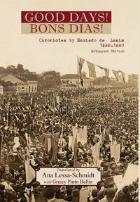 Cover image for Good Days!: The Bons Dias! Chronicles of Machado de Assis (1888-1889)