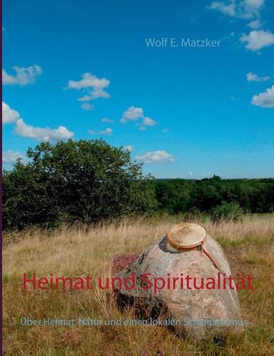 Cover image for Heimat und Spiritualitat: UEber Heimat, Natur und einen lokalen Schamanismus