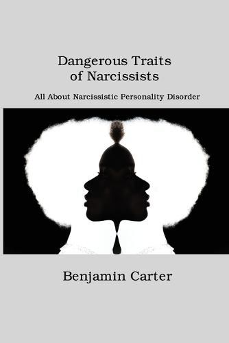 Dangerous Traits of Narcissists: All About Narcissistic Personality Disorder