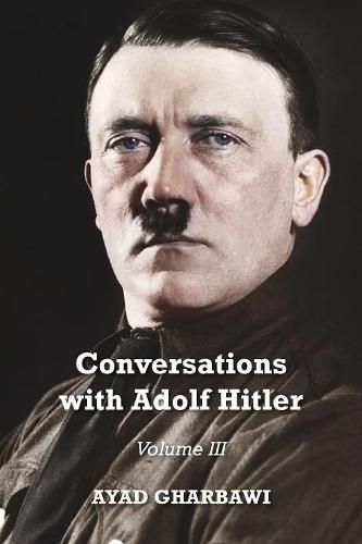 Cover image for Conversations with Adolf Hitler: Volume III