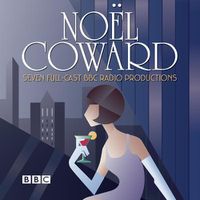 Cover image for The Noel Coward BBC Radio Drama Collection: Seven BBC Radio full-cast productions