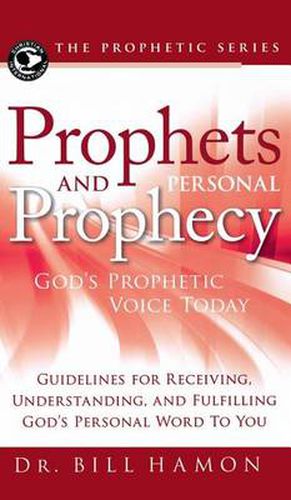 Cover image for Prophets and Personal Prophecy: God's Prophetic Voice Today: Guidelines for Receiving, Understanding, and Fulfilling God's Personal Word to You