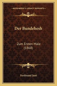 Cover image for Der Bundehesh: Zum Ersten Male (1868)