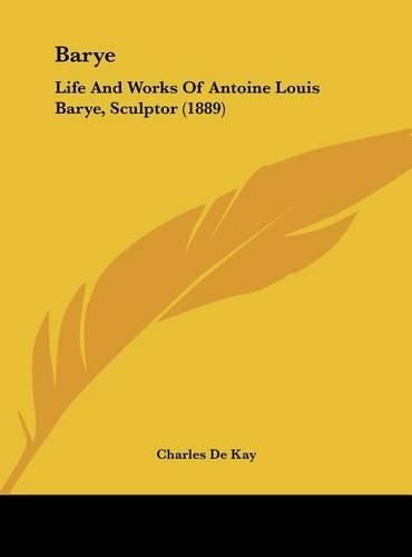 Barye: Life and Works of Antoine Louis Barye, Sculptor (1889)