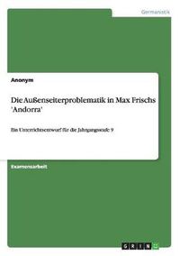 Cover image for Die Aussenseiterproblematik in Max Frischs 'Andorra': Ein Unterrichtsentwurf fur die Jahrgangsstufe 9