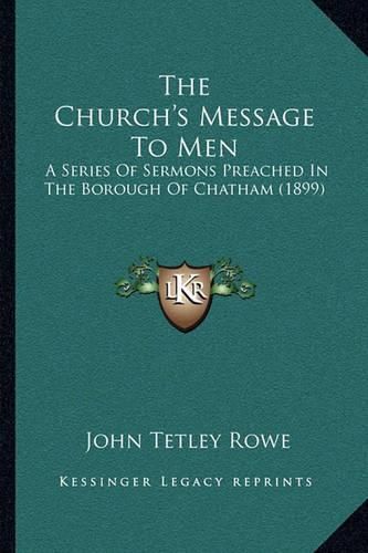 Cover image for The Church's Message to Men: A Series of Sermons Preached in the Borough of Chatham (1899)