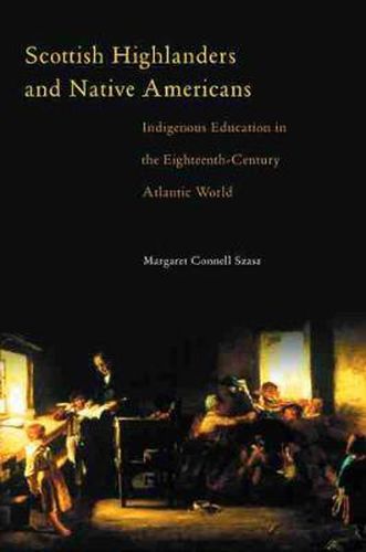 Cover image for Scottish Highlanders and Native Americans: Indigenous Education in the Eighteenth-Century Atlantic World