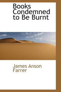 Cover image for Books Condemned to Be Burnt