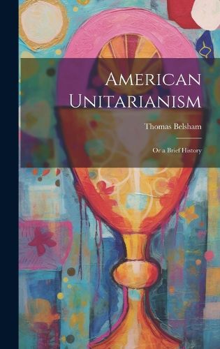 Cover image for American Unitarianism