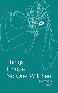 Cover image for Things I Hope No One Will See