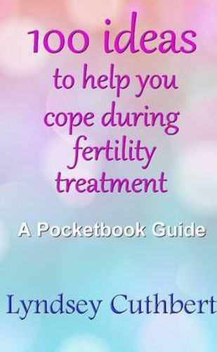 Cover image for 100 Ideas to Help You Cope During Fertility Treatment