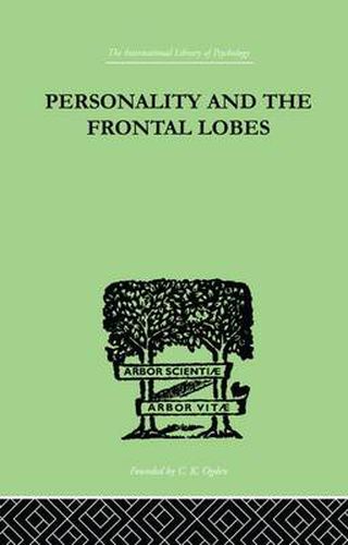 Cover image for Personality And The Frontal Lobes: AN INVESTIGATION OF THE PSYCHOLOGICAL EFFECTS OF DIFFerent Types