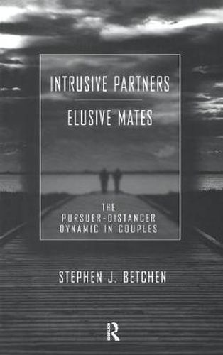 Cover image for Intrusive Partners - Elusive Mates: The Pursuer-Distancer Dynamic in Couples