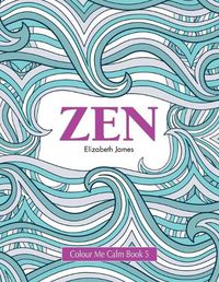 Cover image for Colour Me Calm Book 5: Zen