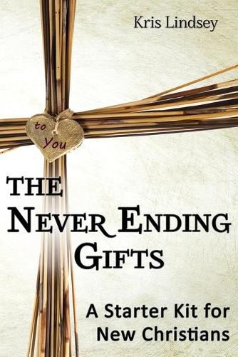 Cover image for The Never Ending Gifts: A Starter Kit for New Christians