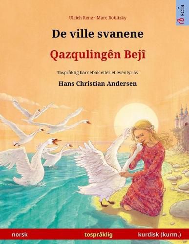 Cover image for De ville svanene - Qazqulingen Beji (norsk - kurmanji kurdisk): Tospraklig barnebok etter et eventyr av Hans Christian Andersen