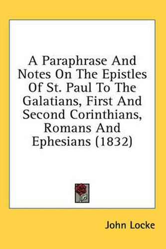 Cover image for A Paraphrase and Notes on the Epistles of St. Paul to the Galatians, First and Second Corinthians, Romans and Ephesians (1832)