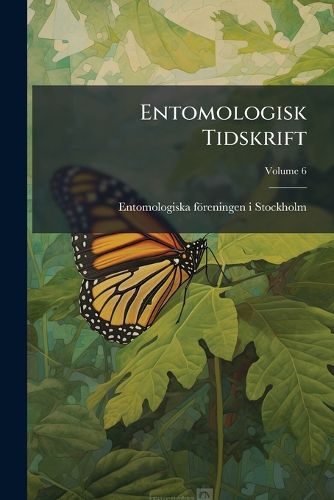 Cover image for Entomologisk Tidskrift, Volume 6