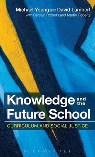 Cover image for Knowledge and the Future School: Curriculum and Social Justice