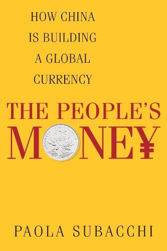 Cover image for The People's Money: How China Is Building a Global Currency