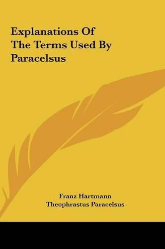 Cover image for Explanations of the Terms Used by Paracelsus Explanations of the Terms Used by Paracelsus