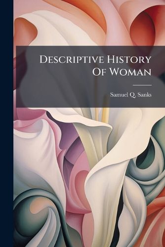 Cover image for Descriptive History of Woman