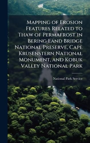 Cover image for Mapping of Erosion Features Related to Thaw of Permafrost in Bering Land Bridge National Preserve, Cape Krusenstern National Monument, and Kobuk Valley National Park