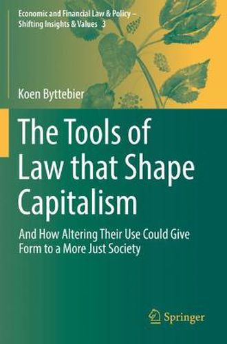 Cover image for The Tools of Law that Shape Capitalism: And How Altering Their Use Could Give Form to a More Just Society