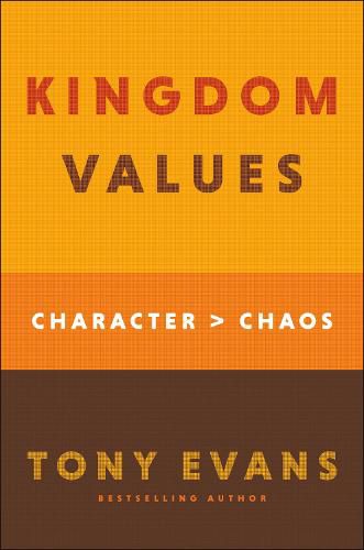 Cover image for Kingdom Values: Character Over Chaos