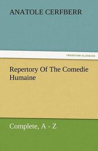 Cover image for Repertory of the Comedie Humaine, Complete, a - Z