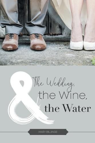 Cover image for The Wedding, the Wine, & the Water