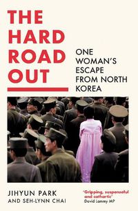 Cover image for The Hard Road Out: One Woman's Escape from North Korea