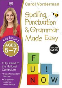 Cover image for Spelling, Punctuation & Grammar Made Easy, Ages 5-7 (Key Stage 1): Supports the National Curriculum, English Exercise Book