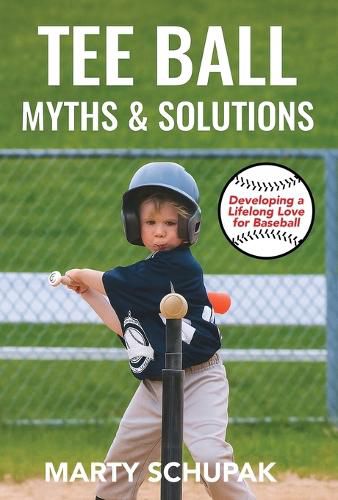 Cover image for Tee Ball Myths & Solutions