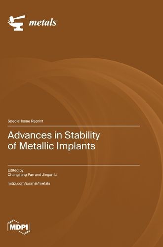 Advances in Stability of Metallic Implants