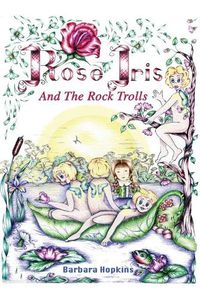 Cover image for Rose Iris and the Rock Trolls