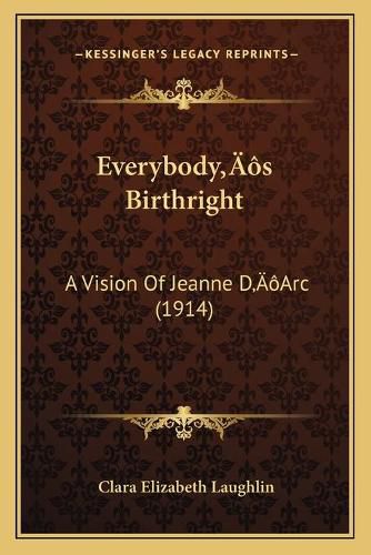 Everybodyacentsa -A Centss Birthright: A Vision of Jeanne Dacentsa -A Centsarc (1914)