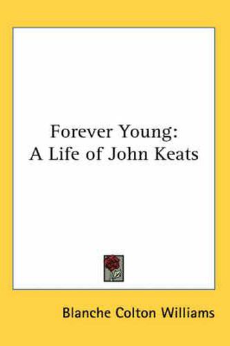 Cover image for Forever Young: A Life of John Keats