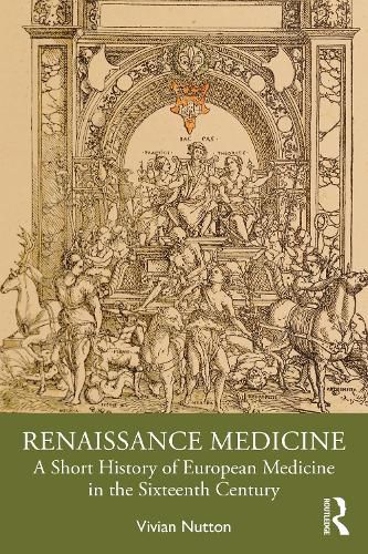 Cover image for Renaissance Medicine: A Short History of European Medicine in the Sixteenth Century