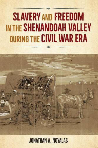 Cover image for Slavery and Freedom in the Shenandoah Valley during the Civil War Era