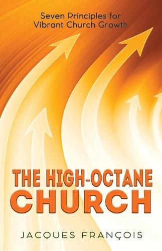 The High-Octane Church: Seven Principles for Vibrant Church Growth