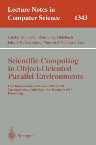 Scientific Computing in Object-Oriented Parallel Environments: First International Conference, ISCOPE '97, Marina del Rey, California, December 8-11, 1997. Proceedings