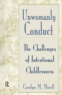 Cover image for Unwomanly Conduct: The Challenges of Intentional Childlessness