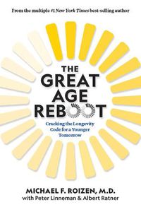 Cover image for The Great Age Reboot: Cracking the Longevity Code for a Younger Tomorrow