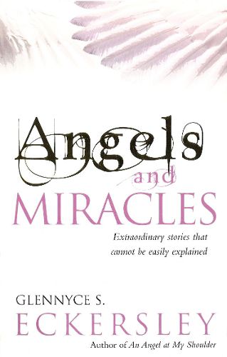 Cover image for Angels And Miracles: Modern day miracles and extraordinary coincidences